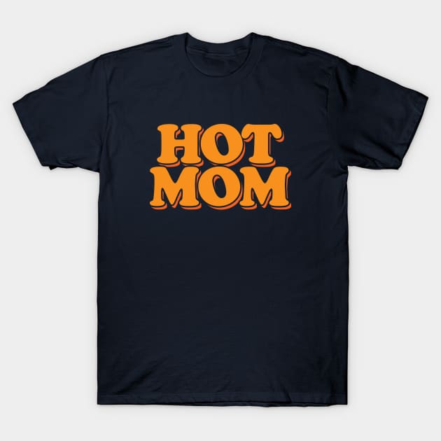 I'm a Hot Mom T-Shirt by Hixon House